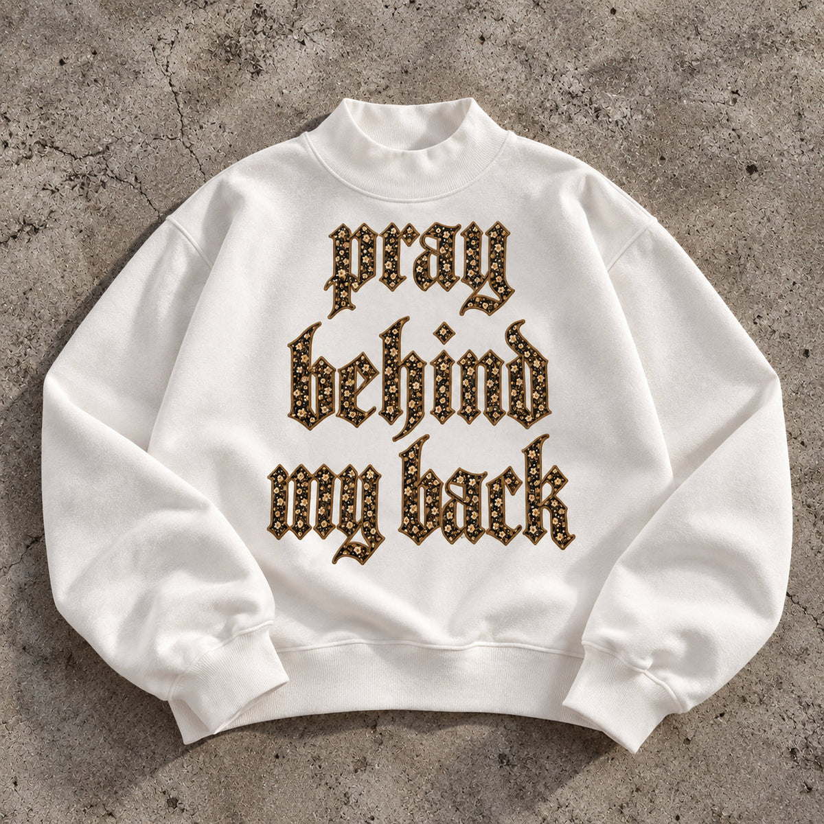 PRAY BEHIND MY BACK | Oversized Fleece Mock Neck Sweatshirt